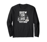 Brew Or Die Trying Funny Coffee Lover Barista Design Manche Longue