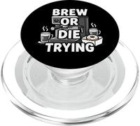 Brew Or Die Trying Funny Coffee Lover Barista Design PopSockets PopGrip pour MagSafe