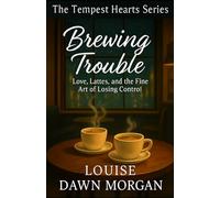 Brewing Trouble: Love, Lattes, and the Fine Art of Losing Control