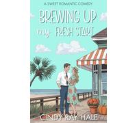 Brewing Up My Fresh Start: An Enemies-to-Lovers Sweet Romantic Comedy