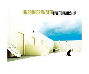 Brewster, Lincoln - Live to Worship