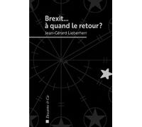 Brexit à quand le retour ? - Jean-Gerard Lieberherr - Descartes Et Cie - broché - Essai