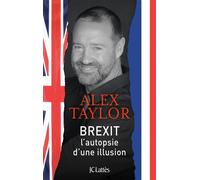 Brexit L'autopsie d'une illusion - Alex Taylor - Lattes - broché - Essai