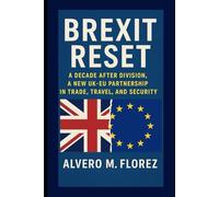 Brexit Reset: A Decade After Division, a New UK-EU Partnership in Trade, Travel, and Security