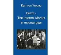 Brexit - The Internal Market in reverse gear