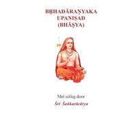 Bṛhadāraṇyaka Upanişad (Bhāṣya): Met uitleg door Śrī Śaṅkarācārya