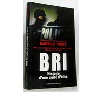 BRI : Histoire d'une unité d'élite