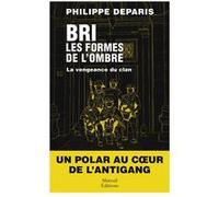 BRI, les formes de l'ombre - Tome 2 La vengeance du clan Philippe Deparis (Auteur)