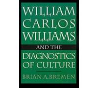 Brian A. Bremen William Carlos Williams and the Diagnostics of Culture (Relié)