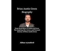 Brian Austin Green Biography: From David Silver to Hollywood Icon: The Inspiring Life, Career, and Personal Journey of Brian Austin Green