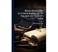 Brian Banaker's Autobiography Up To The Age Of Twenty-four
