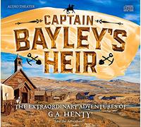 Brian Blessed - Captain Bayley`s Heir the Extraordinary Adventures of G.A. Henty
