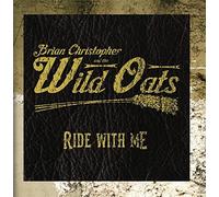 Brian Christopher and the Wild Oats - Ride With Me