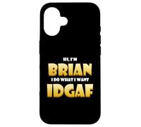 Brian Costume IDGAF Cute Personalized First Name Brians Coque pour iPhone 16