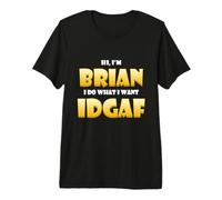Brian Costume IDGAF Cute Personalized First Name Brians T-Shirt Haut de Gamme