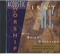 Brian Doerksen - Brian Doerksen - Acoustic Worship: Isn't He?