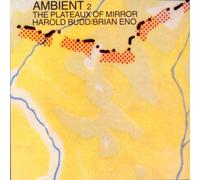 Brian Eno - Ambient 2/Plateaux of Mirror