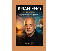 Brian Eno Biography: The Sound Architect Who Transformed Music, Art, and Ambient Culture
