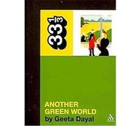 Brian Eno's Another Green World, 33 1/3 Series Geeta Dayal (Auteur)