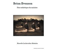 Brian Evenson Une esthétique du malaise - Nawelle Lechevalier-Bekadar - Sorbonne Universite Presses - broché - Essai