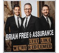 Brian Free & Assurance - Live Like We're Redeemed