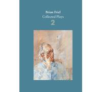 Brian Friel: Collected Plays - Volume 2