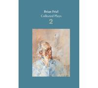 Brian Friel: Collected Plays - Volume 2