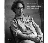 Brian Graham Goin Down The Road With Robert Frank /anglais