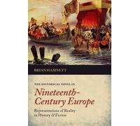 The Historical Novel in Nineteenth-Century Europe Brian R. Hamnett Brian R Hamnett (Auteur)