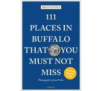 111 Places in Buffalo That You Must Not Miss