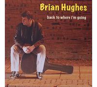 Brian Hughes - Back to Where I'm Going