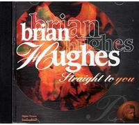 Brian Hughes - Straight to You [Import]
