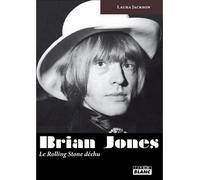 Brian Jones Le Rolling Stone déchu - Laura Jackson - Camion Blanc Eds - relié - Biographie