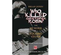 Brian Jones, Who Killed Christopher Robin?: The Truth Behind The Murder Of A Rolling Stone