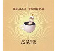 Brian Joseph - If I Never Sleep Again [Import]