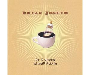 Brian Joseph - If I Never Sleep Again [Import]
