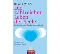 Brian L. Weiss Die zahlreichen Leben der Seele: Die Chronik einer Reink (Poche)