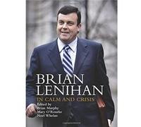 Brian Lenihan: In Calm and Crisis: 1 - [Livre en VO] Brian Murphy, Mary O,rourke, Noel Whelan (Auteur)