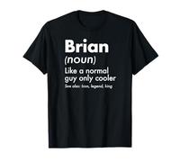Brian Like A Normal Guy Only Cooler Legend King Prénom T-Shirt