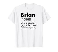 Brian Like A Normal Guy Only Cooler Legend King Prénom T-Shirt