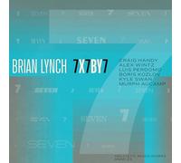 Brian Lynch - Brian Lynch : 7 x 7by7 avec Craig Handy, Alex Wintz, Luis Perdomo, Boris Kozlov, Kyle Swan, Murph Aucamp