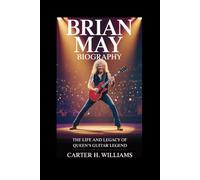 BRIAN MAY BIOGRAPHY: The Life and Legacy of Queen’s Guitar Legend