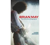 Brian May: The definitive biography