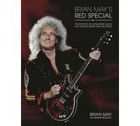 Brian May's Red Special: The Story of the Home-made Guitar That Rocked Queen and the World