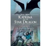 Brian Miller Katrina and the Star Dragon A Zombie Adventure Book Four - J. Michael Brower - Author Solutions Inc - Livre en Anglais J. Michael BrowerJ. Michael Brower (Auteur)