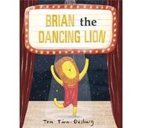 Brian the Dancing Lion by Tom TinnDisbury Tom TinnDisbury (Auteur)