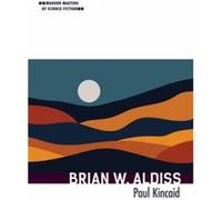 Brian W. Aldiss - Paul Kincaid - University of Illinois Press - Livre en Anglais - Hardback Paul KincaidPaul Kincaid (Auteur)