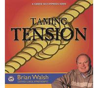 Brian Walsh - Taming Tension (Guided Self-Hypnosis for Stress)