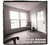 Brian Weaver - House Sessions