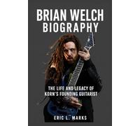 Brian Welch Biography: The Life and Legacy of Korn's Founding Guitarist
